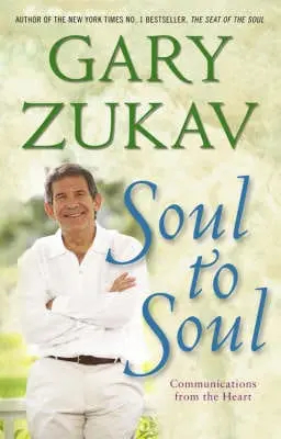 Gary Zukav: Soul To Soul [2007] Paperback 1